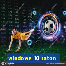 windows 10 raton